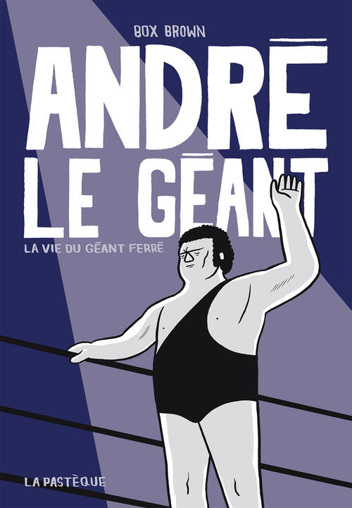 André le Géant : La vie du Géant Ferré