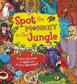 Spot the Monkey in the Jungle: Packed with things to spot and facts to discover!
