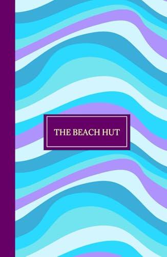 The Beach Hut: A Multi-Genre Collection of Short Stories