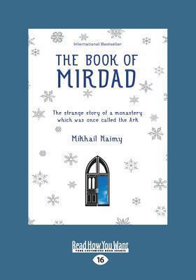 The Book of Mirdad: The Strange Story of a Monastery Which was Once Called the Ark