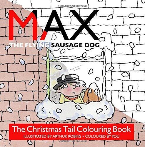 The Christmas Tail Colouring Book: Max The Flying Sausage Dog