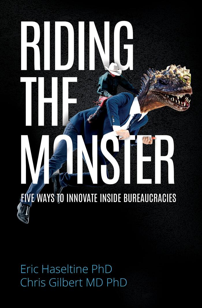 Riding the Monster: Five Ways to Innovate Inside Bureaucracies