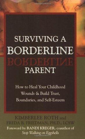 Surviving a Borderline Parent: How to Heal Your Childhood Wounds and Build Trust, Boundaries, and Self-Esteem