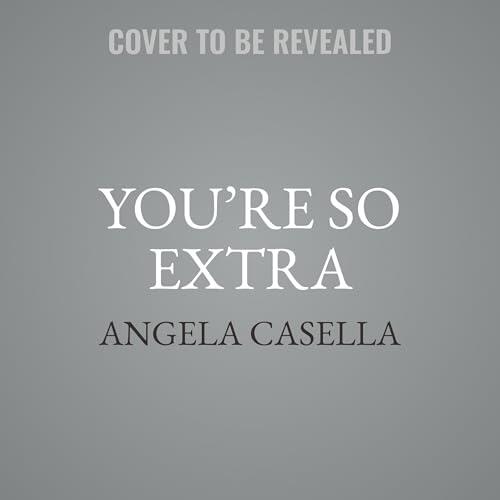 You're So Extra