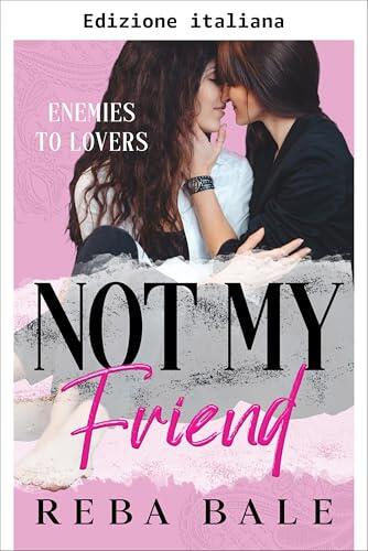 Non mia amica (Romance lesbico contemporaneo: da nemiche ad amanti)