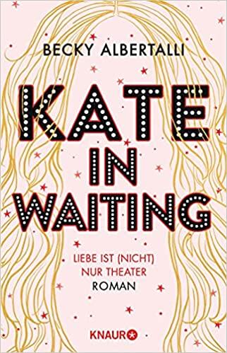 Kate in Waiting: Liebe ist (nicht) nur Theater