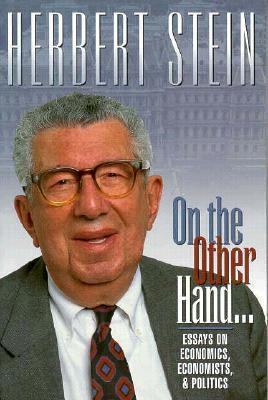 On the Other Hand: Essays on Economics, Economists, and Politics