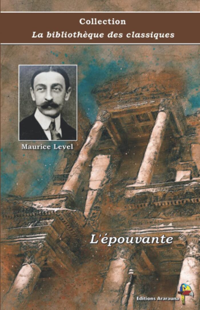 L'épouvante - Maurice Level - Collection La bibliothèque des classiques - Éditions Ararauna: Texte intégral