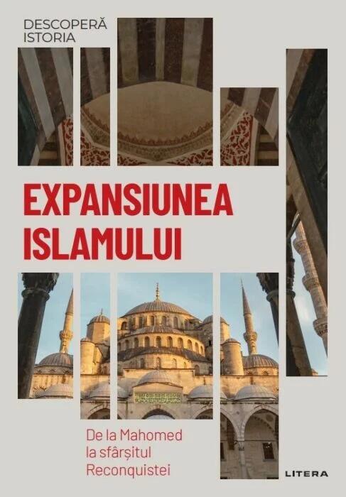 Expansiunea Islamului: De La Mahomed la Sfarsitul Reconquistei.