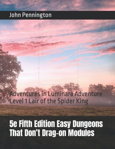 5e Fifth Edition Easy Dungeons That Don’t Drag-on Modules: Adventures in Luminara Adventure Level 1 Lair of the Spider King