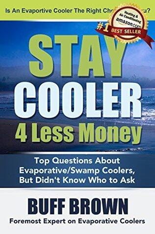Stay Cooler 4 Less Money: Top Questions About Evaporative/Swamp Coolers, But Didn't Know Who To Ask