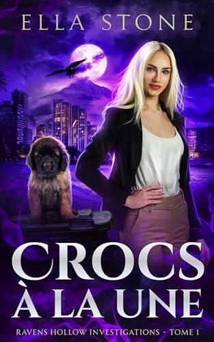 Crocs à la une : Un roman de fantasy urbaine au rythme haletant (Ravens Hollow Investigations Série t. 1)