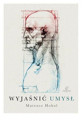 Wyjaśnić umysł. Struktura teorii neurokognitywnych