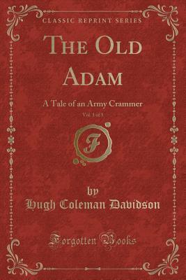 The Old Adam, Vol. 1 of 3: A Tale of an Army Crammer