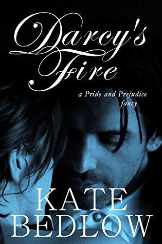 Darcy's Fire: A Pride and Prejudice Fancy