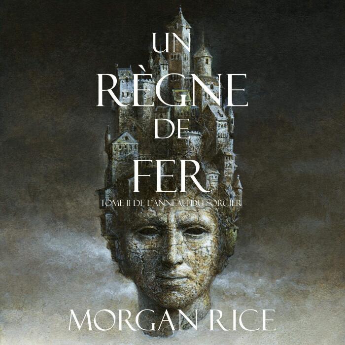 Un Règne de Fer [A Reign of Steel]: Tome 11 De L’anneau Du Sorcier [Book 11 in the Sorcerer's Ring]
