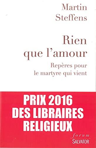 Rien que l'amour, Repères pour un martyre qui vient