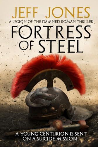 Fortress of Steel: A young centurion is sent on a suicide mission...
