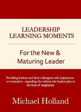 Leadership Learning Moments for the New & Maturing Leader