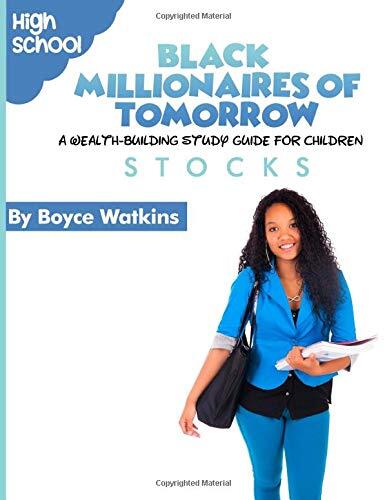 The Black Millionaires of Tomorrow: A Wealth-Building Study Guide for Children (High School): Stocks
