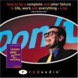 How to be a Complete and Utter Failure Live