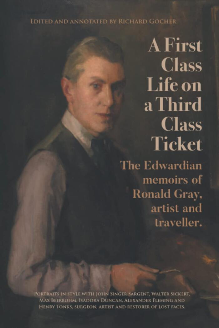 A First-Class Life on a Third-Class Ticket: The Edwardian memoirs of Ronald Gray, artist and traveller