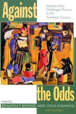 Against the Odds: Scholars Who Challenged Racism in the Twentieth Century