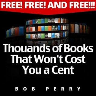 Free! Free! and FREE!!! Thousands of Books That Won't Cost You a Cent