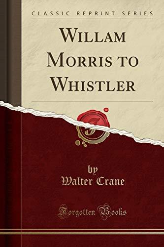 Willam Morris to Whistler