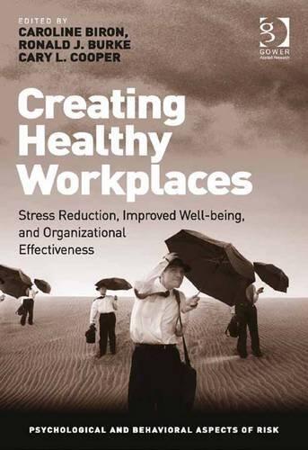 Creating Healthy Workplaces: Stress Reduction, Improved Well-being, and Organizational Effectiveness