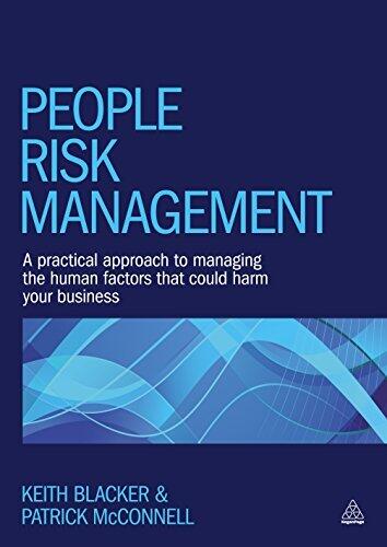 People Risk Management: A Practical Approach to Managing the Human Factors That Could Harm Your Business