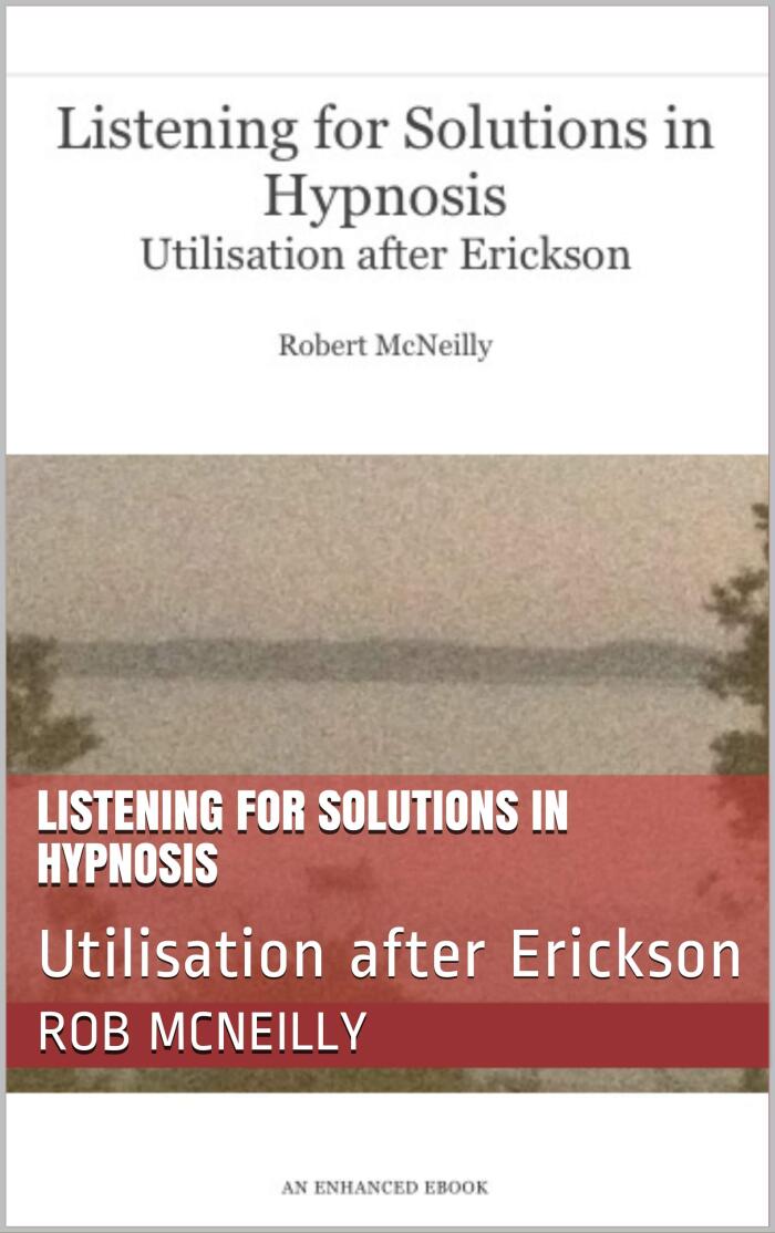 Listening for Solutions in Hypnosis: Utilisation after Erickson