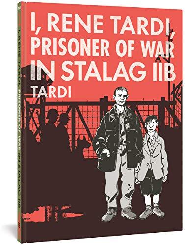 I, Rene Tardi, Prisoner of War in Stalag IIB (Vol. 1)