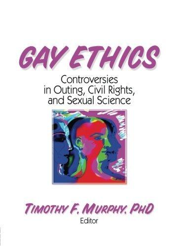 Gay Ethics: Controversies in Outing, Civil Rights, and Sexual Science