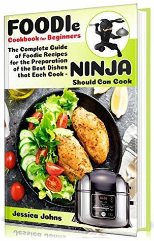 Foodie Cookbook For Beginners: The Complete Guide to Foodie Recipes