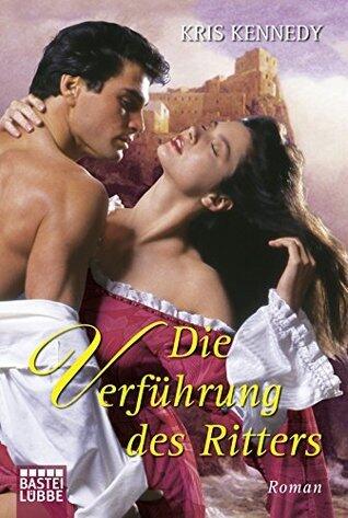 Die Verführung des Ritters: Roman