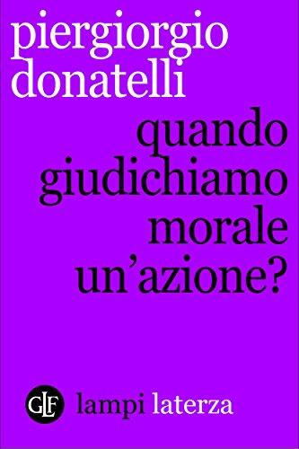 Quando giudichiamo morale un'azione?