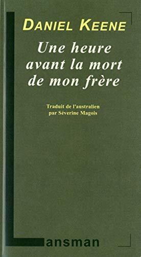 UNE HEURE AVANT LA MORT DE MON FRERE