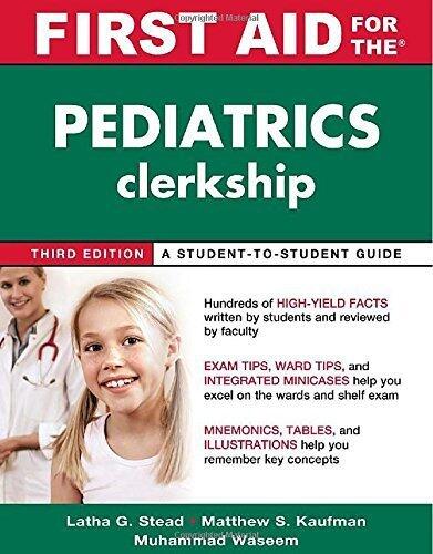 First Aid for the Pediatrics Clerkship, Third Edition (First Aid Series) by Stead, Latha, Kaufman, Matthew, Waseem, Muhammad 3rd (third) Edition [Paperback(2010)]