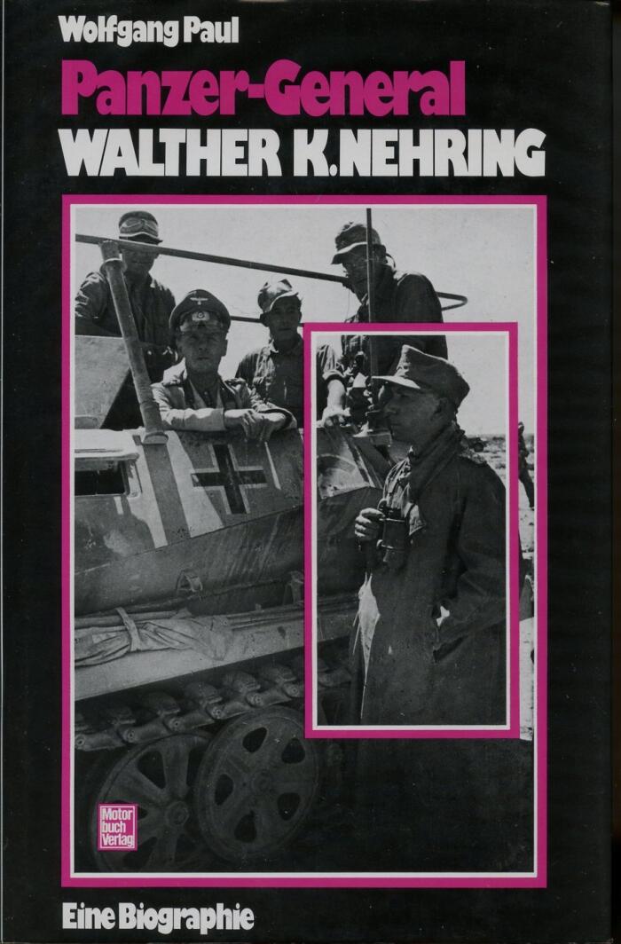 Panzer-General Walther K. Nehring: Eine Biographie