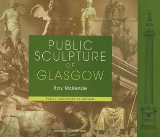 Public Sculpture of Glasgow (Public Sculpture of Britain, 5)