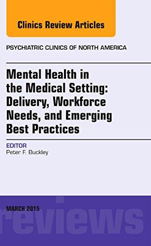 Mental Health in the Medical Setting: Delivery, Workforce Needs, and Emerging Best Practices, an Issue of Psychiatric Clinics of North America - E-Book
