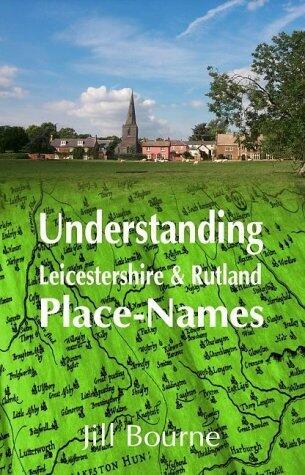 Understanding Leicestershire and Rutland Place-Names