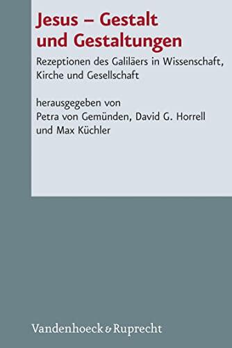 Jesus - Gestalt und Gestaltungen: Rezeptionen des Galiläers in Wissenschaft, Kirche und Gesellschaft
