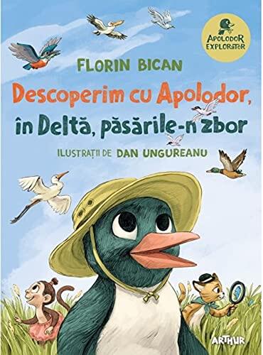 Descoperim Cu Apolodor, In Delta, Pasarile-N Zbor Ilustratii De Dan Ungureanu