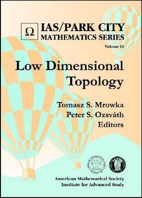 Low Dimensional Topology (Ias/Park City Mathematics Series, Vol. 15)