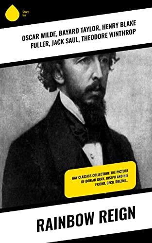 Rainbow Reign: Gay Classics Collection: The Picture of Dorian Gray, Joseph and His Friend, Cecil Dreeme…