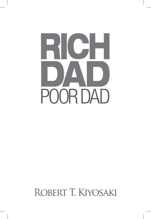 Rich Dad Poor Dad: What the Rich Teach Their Kids About Money That the Poor and Middle Class Do Not!