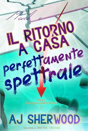 Mack e il ritorno a casa perfettamente spettrale (Mack's Marvelous Manifestations Vol. 2)