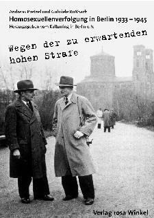 Wegen der zu erwartenden hohen Strafe... Homosexuellenverfolgung in Berlin 1933-1945